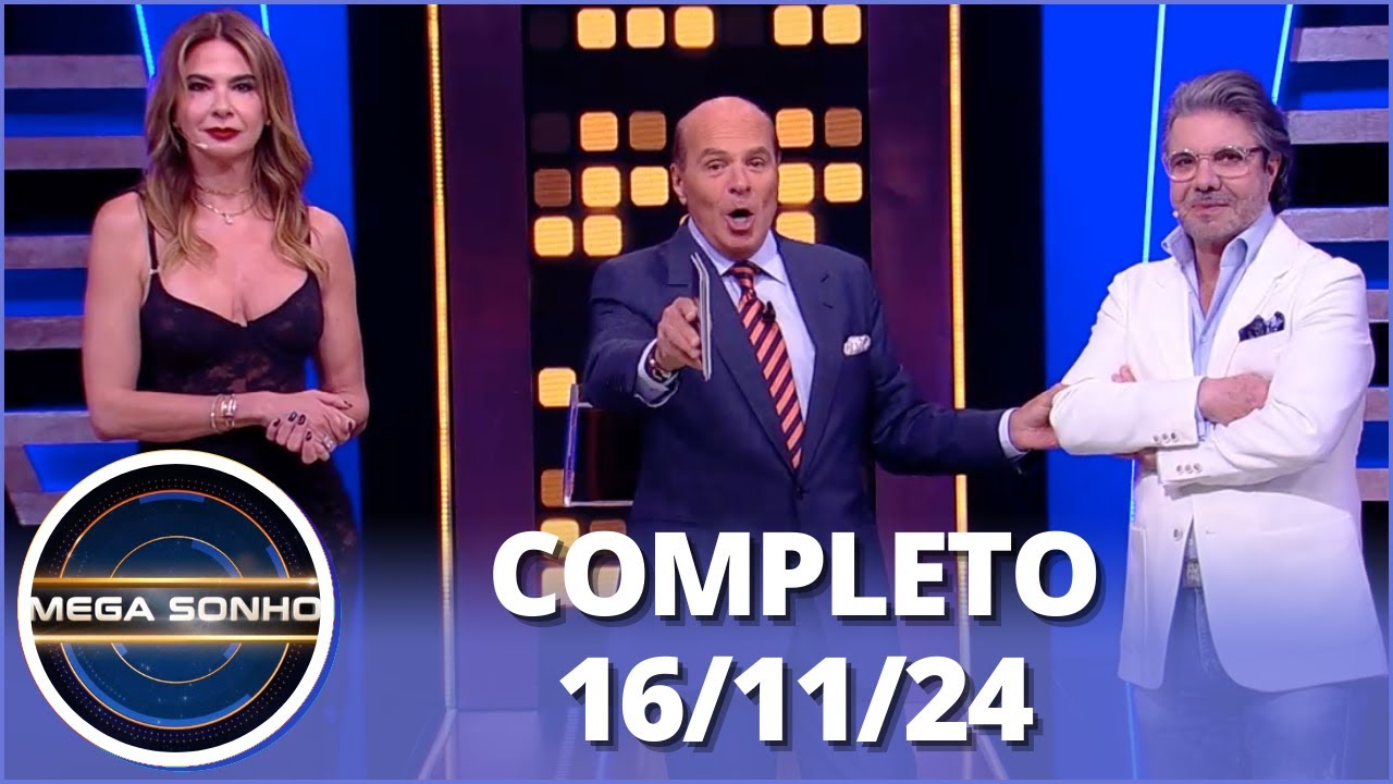 Mega Sonho: Luciana Gimenez e João Kleber (16/11/24) | Completo
