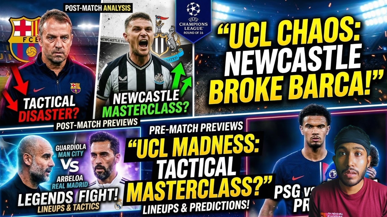 UCL Round of 16: Barcelona vs Newcastle Analysis & Man City vs Real Madrid Preview