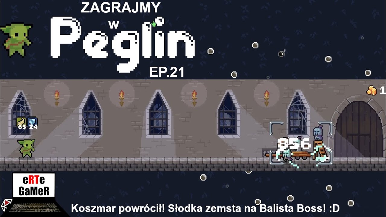 PEGLIN EP. 21 - Koszmar powrócił! Słodka zemsta na Balista Boss! :D