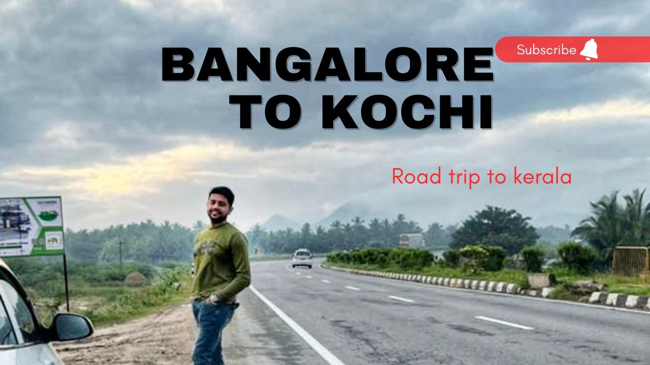 Bangalore to Kochi Road trip 530 KM | Beautiful Kerala