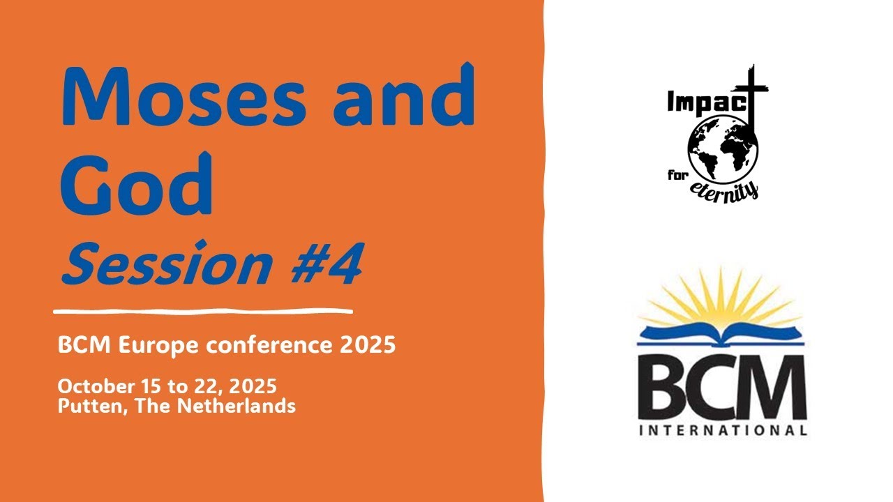 Session #4 - Moses and God - BCM Europe Conference 2025