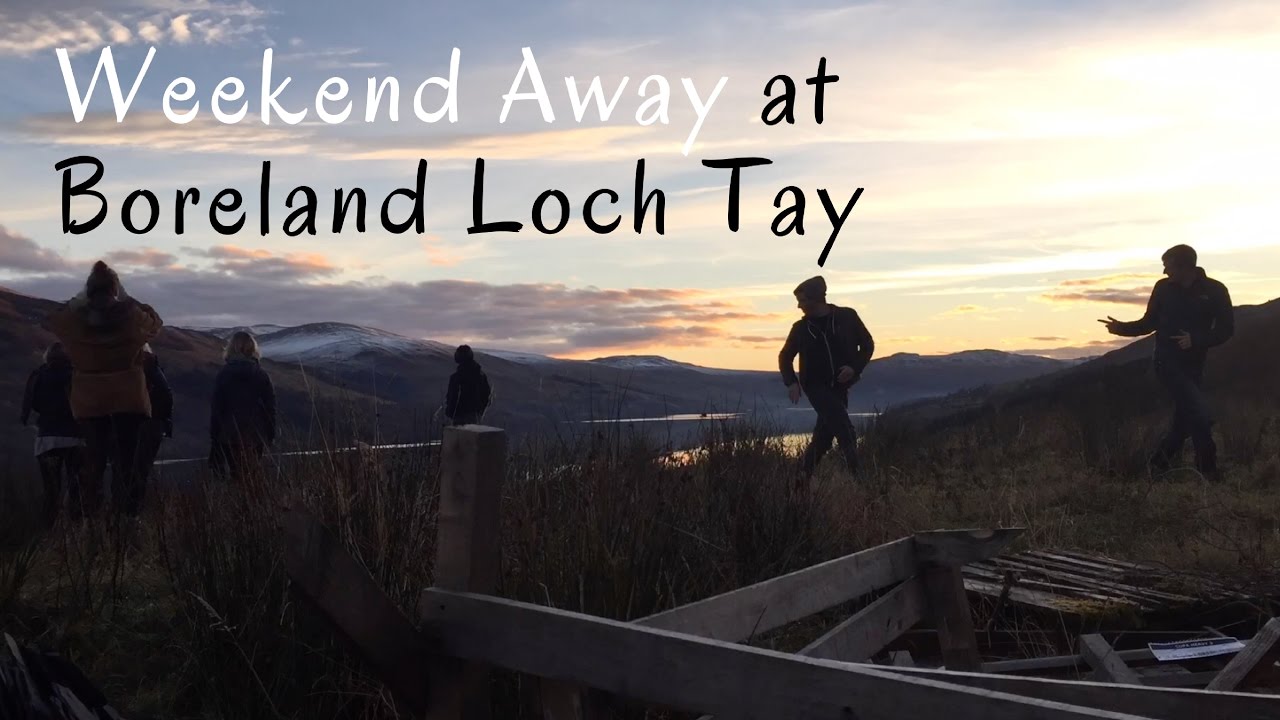 Weekend Away at Boreland Loch Tay