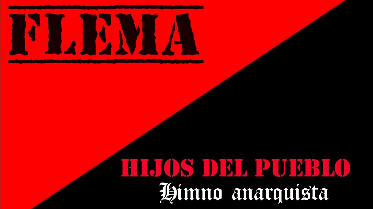 FLEMA –Hijos Del Pueblo– (Himno Anarquista)