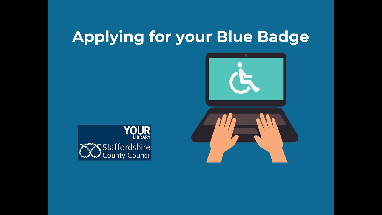Staffordshire Libraries - Applying for your Blue Badge online