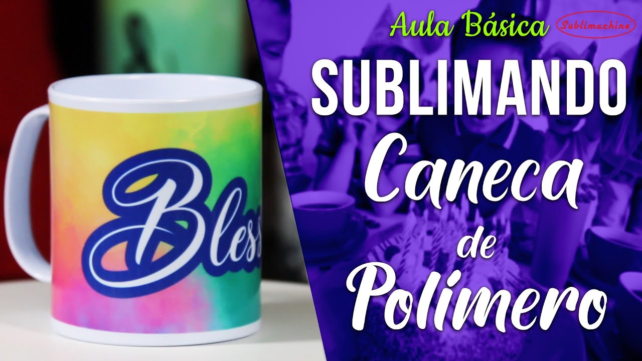 APRENDA SUBLIMAR A CANECA DE POLÍMERO DE FORMA CORRETA ( SEM CULOTE ) | CURSO DE SUBLIMAÇÃO 2021