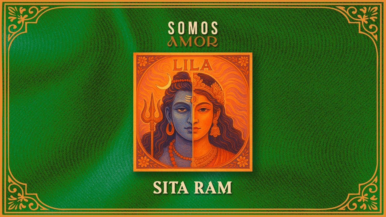 Sita Ram | Somos Amor | LILA &ndash; The Dance of Devotion