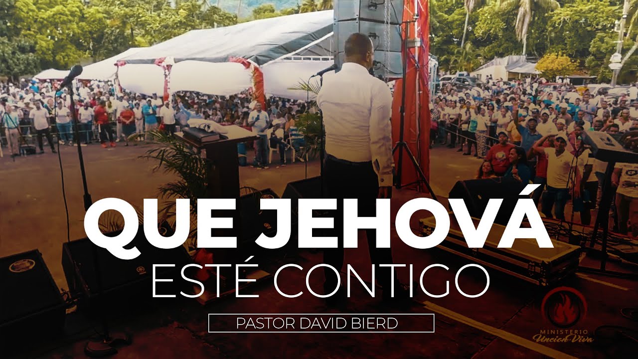 Que Jehová esté Contigo - Pastor David Bierd