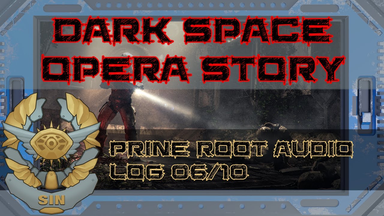 Prine Root Audio Log 06/10  |  Original Dark Space Opera Story  |  Unity151Universe  |  Sci Fi Story