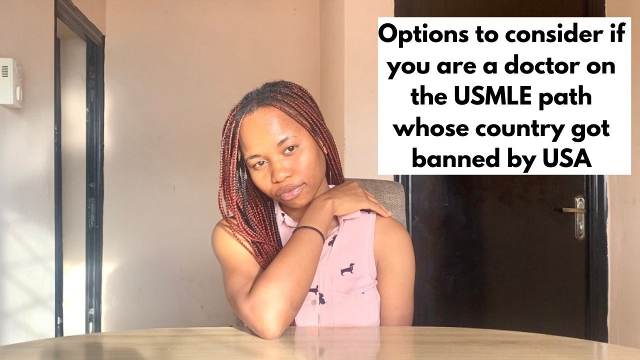 Options to consider as a doctor on the USMLE path if your country was banned by USA