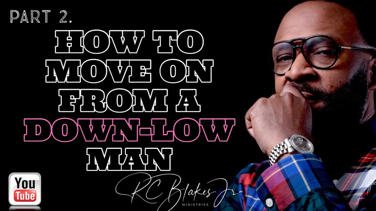 HOW A WOMAN SHOULD MOVE ON FROM A DOWN-LOW MAN by RC Blakes