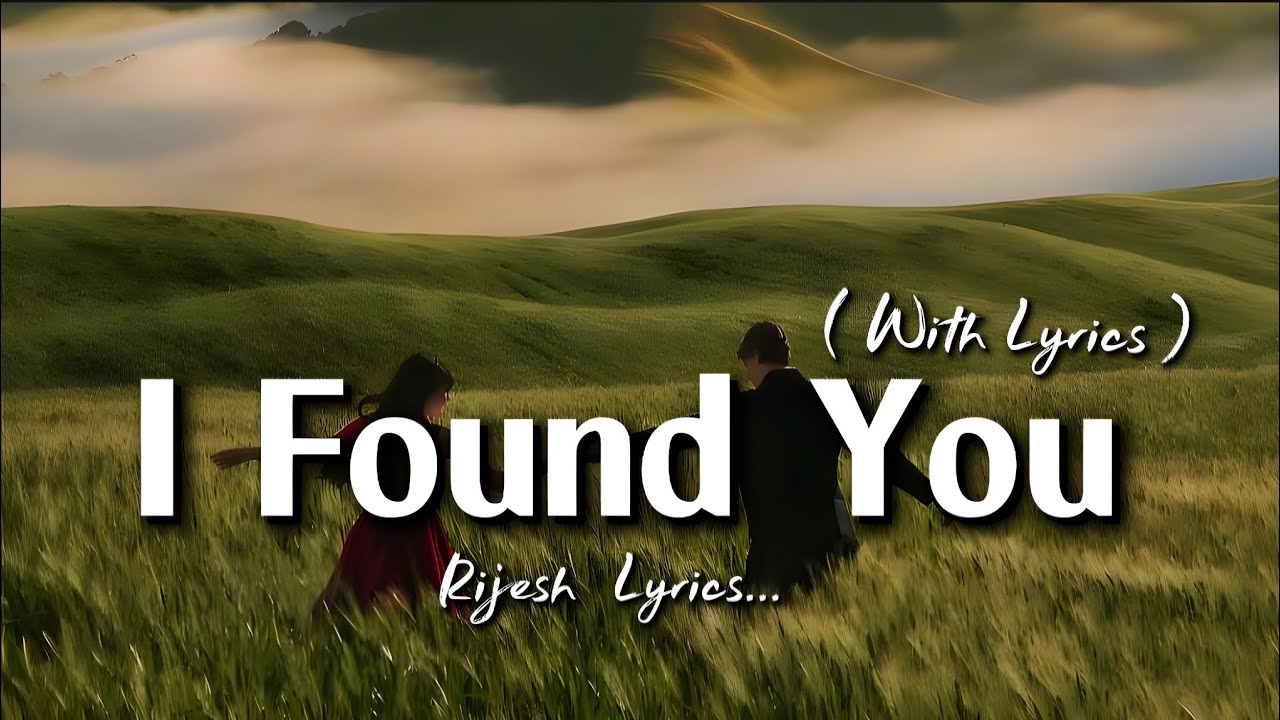 I Found You - Romantic Love Song | Lyric Video