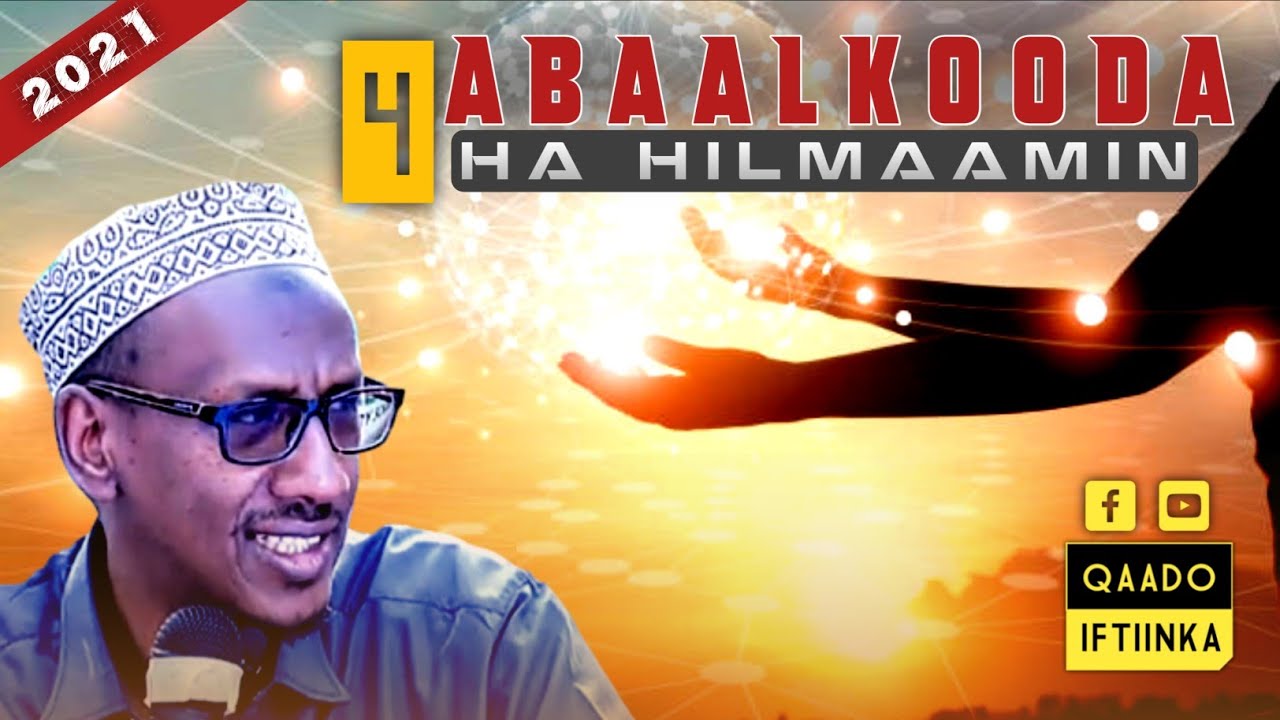 4 ABAALKOODA HA HILMAAMIN | 2021 | Sh. Almis Yaxye