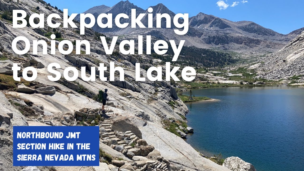 Onion Valley to South Lake - John Muir Trail NOBO section hike #1, 70 miles of the JMT North