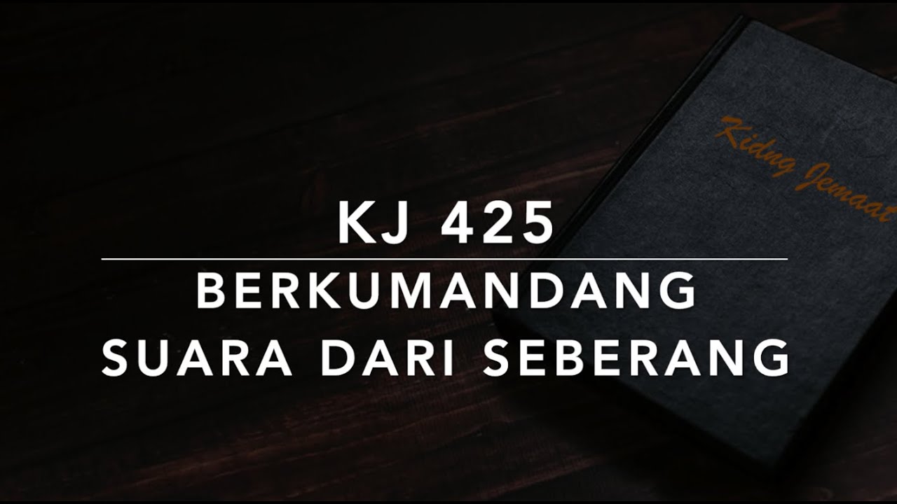 KJ 425 Berkumandang Suara Dari Seberang (There&rsquo;s a Call Cornes Ringing/Send the Light) Kidung Jemaat