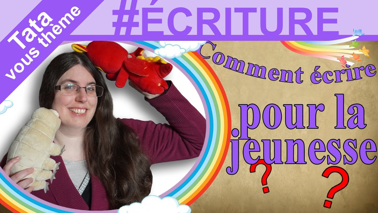 Tata vous thème ✒️ #ÉCRITURE​ - Comment écrire pour la jeunesse ?
