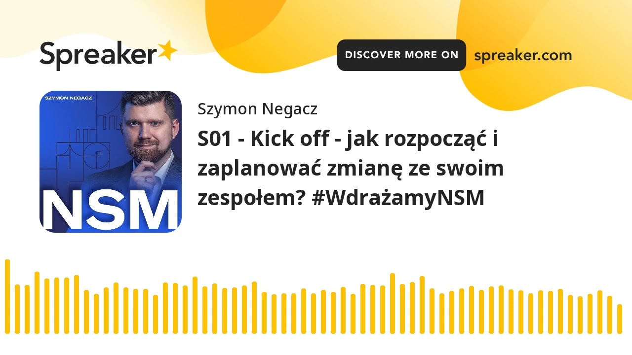 S01 - Kick off - jak rozpocząć i zaplanować zmianę ze swoim zespołem? #WdrażamyNSM