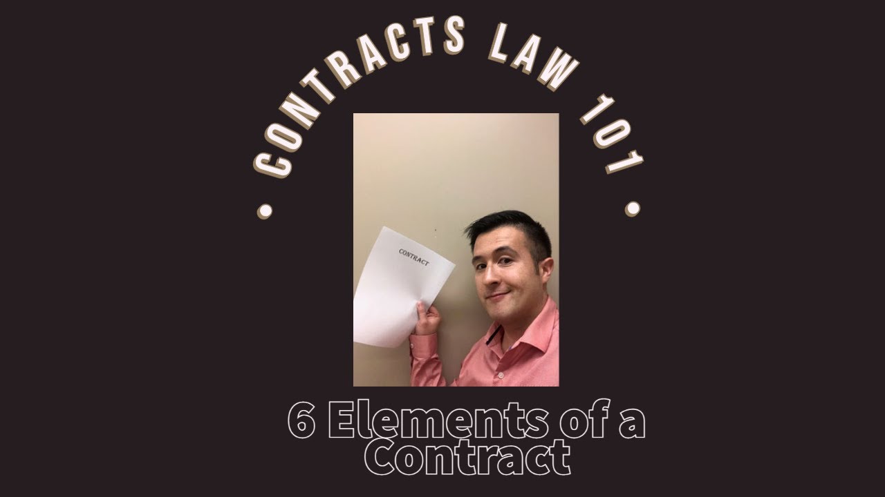 Contract Law 101: 6 Elements of a Contract