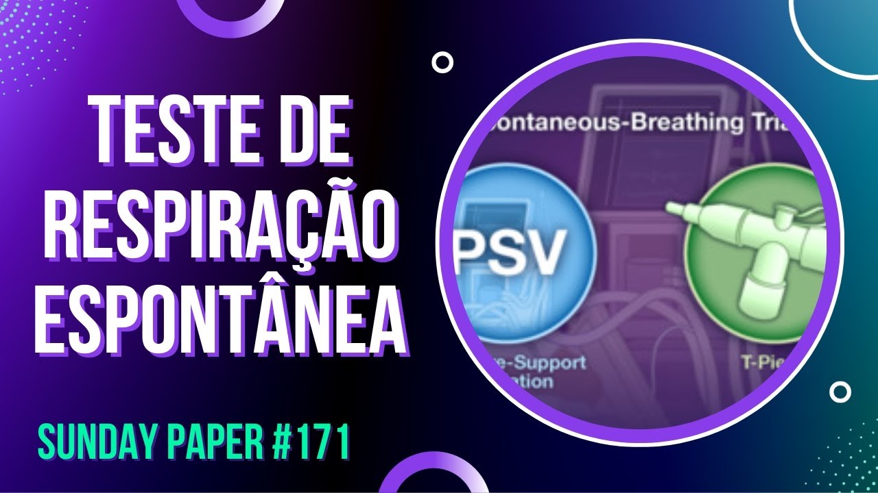 Tubo T ou PSV no teste de respiração espontânea? TRE #171 - SUNDAY PAPER | Ivens Giacomassi