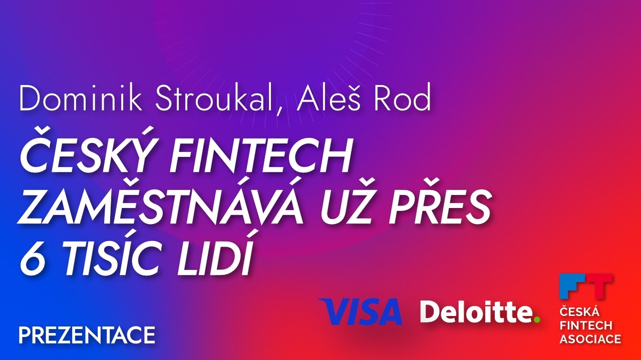 Dominik Stroukal, Aleš Rod: Český fintech zaměstnává přes 6 tisíc lidí | Prezentace