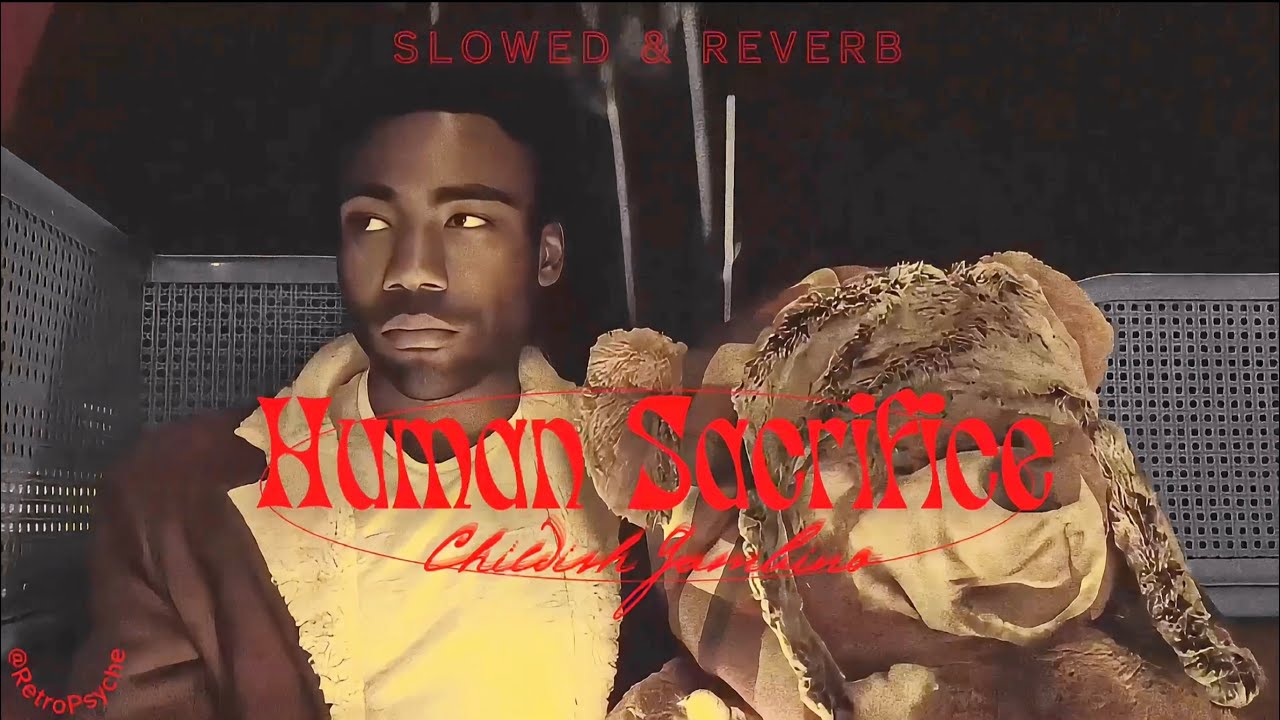 childish gambino - human sacrifice (slowed + reverb)