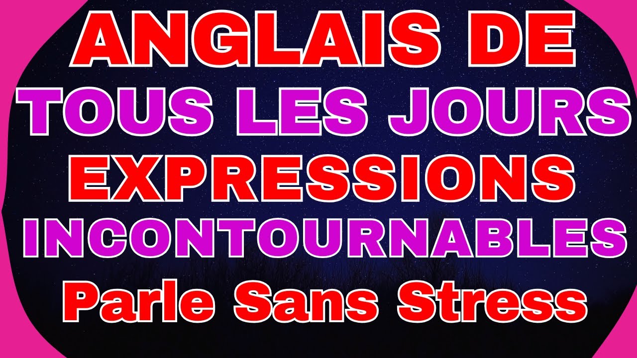 💬 ANGLAIS DE TOUS LES JOURS – EXPRESSIONS INCONTOURNABLES 🚀