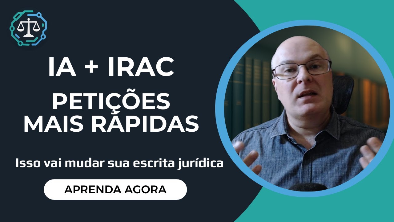 IA + IRAC: o segredo para petições claras, rápidas e eficazes | Guia Prático de IA