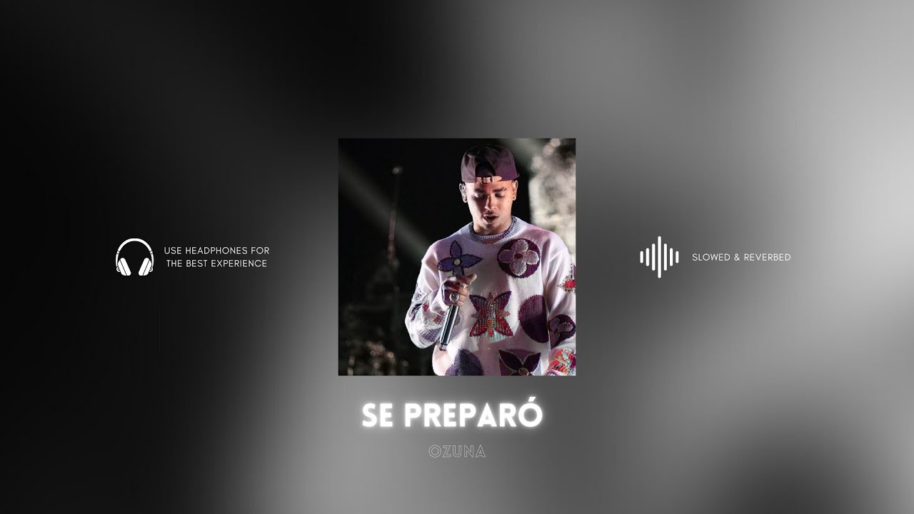 [perfected] se preparó - ozuna (slowed & reverbed)