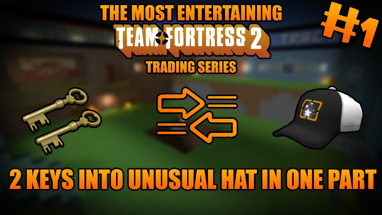 [MOST ENTERTAINING TF2 TRADING SERIES IN 2024] 2 Keys into Unusual Hat (IN ONE PART!) #1