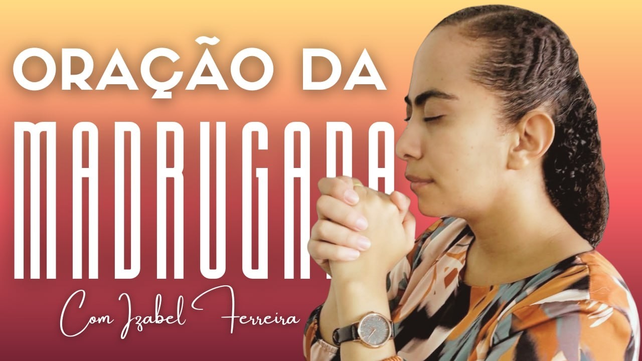 18/03/2026 - ORAÇÃO DA MADRUGADA COM IZABEL FERREIRA ‪ @Izabel Ferreira