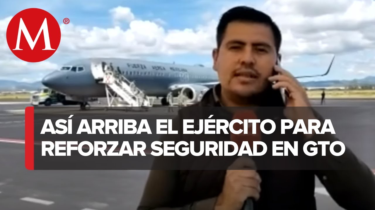 Llegan elementos de la Sedena a Guanajuato para reforzar seguridad