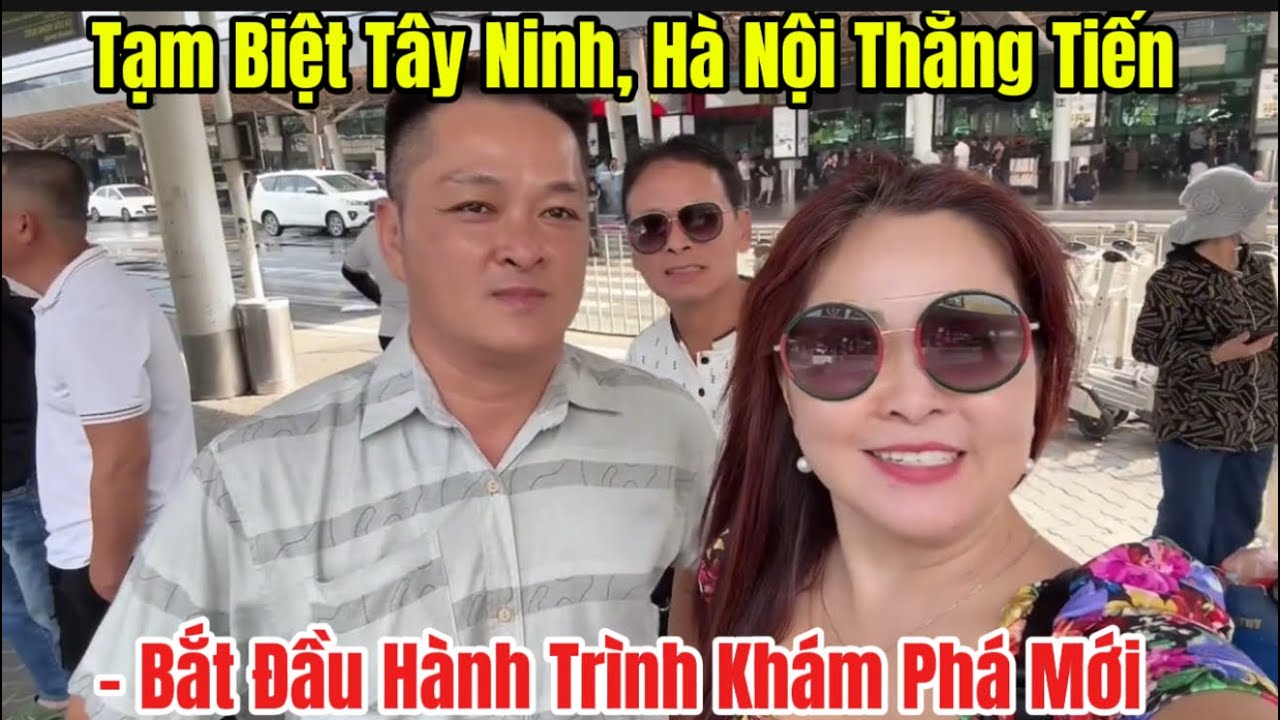 Tạm Biệt Tây Ninh, Hà Nội Thằng Tiến – Bắt Đầu Hành Trình Khám Phá Mới