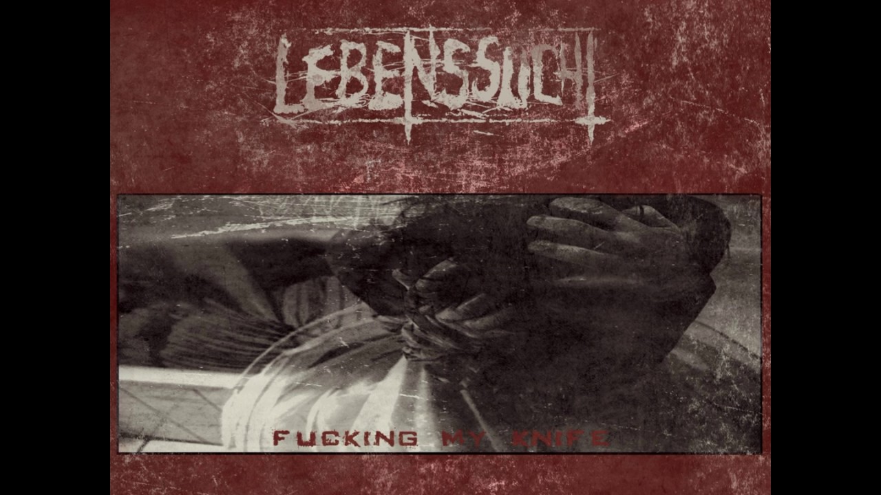 Lebenssucht - Fucking My Knife (full ep) 2016