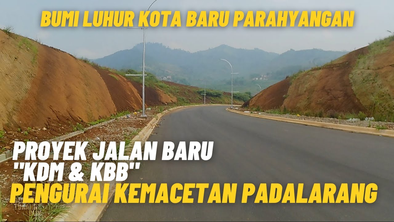 TEMPAT VIRAL BUMI LUHUR KOTA BARU PARAHYANGAN DAN MELIHAT PROYEK JALAN BARU YANG BISA TEMBUS CIPATAT
