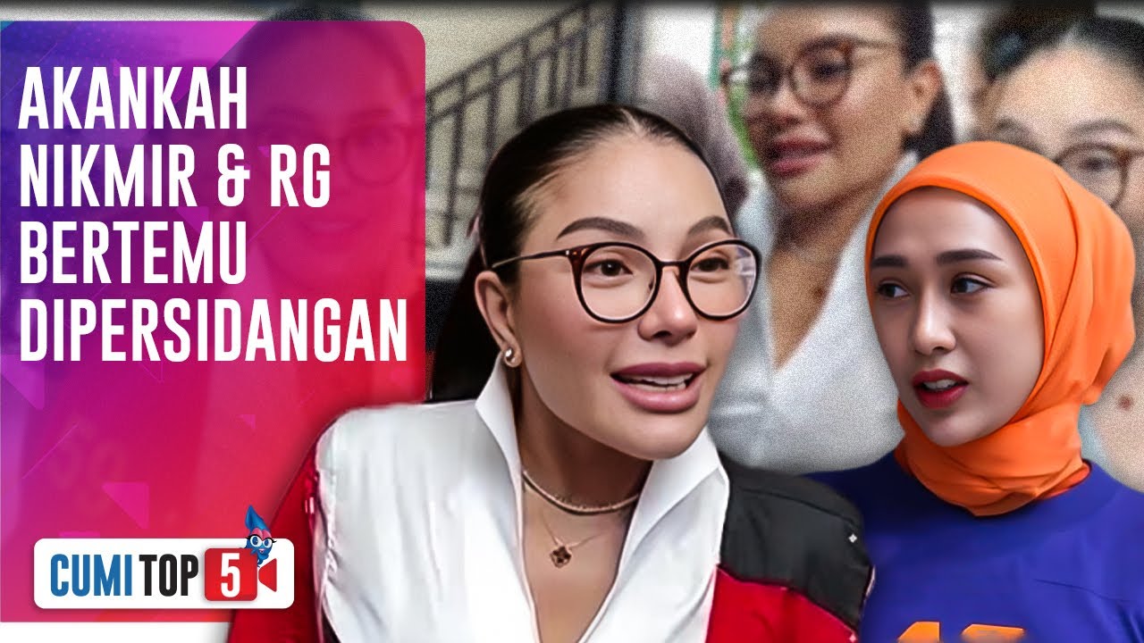 Pertarungan Sengit Nikmir Vs Reza Gladys Jelang Sidang Wanprestasi, Intip 5 Faktanya | CUMI TOP V