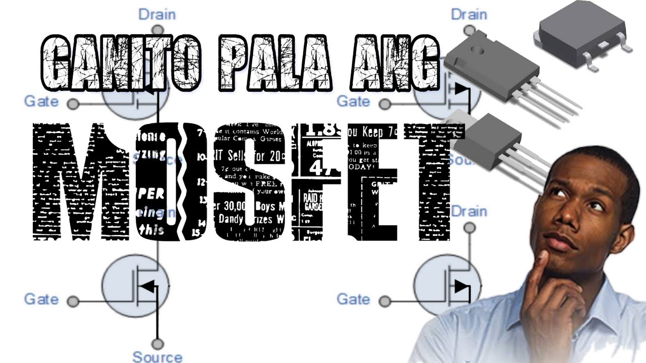Mga dapat mong malaman sa Mosfet! paano ito gumagana, at paano mag test nito?