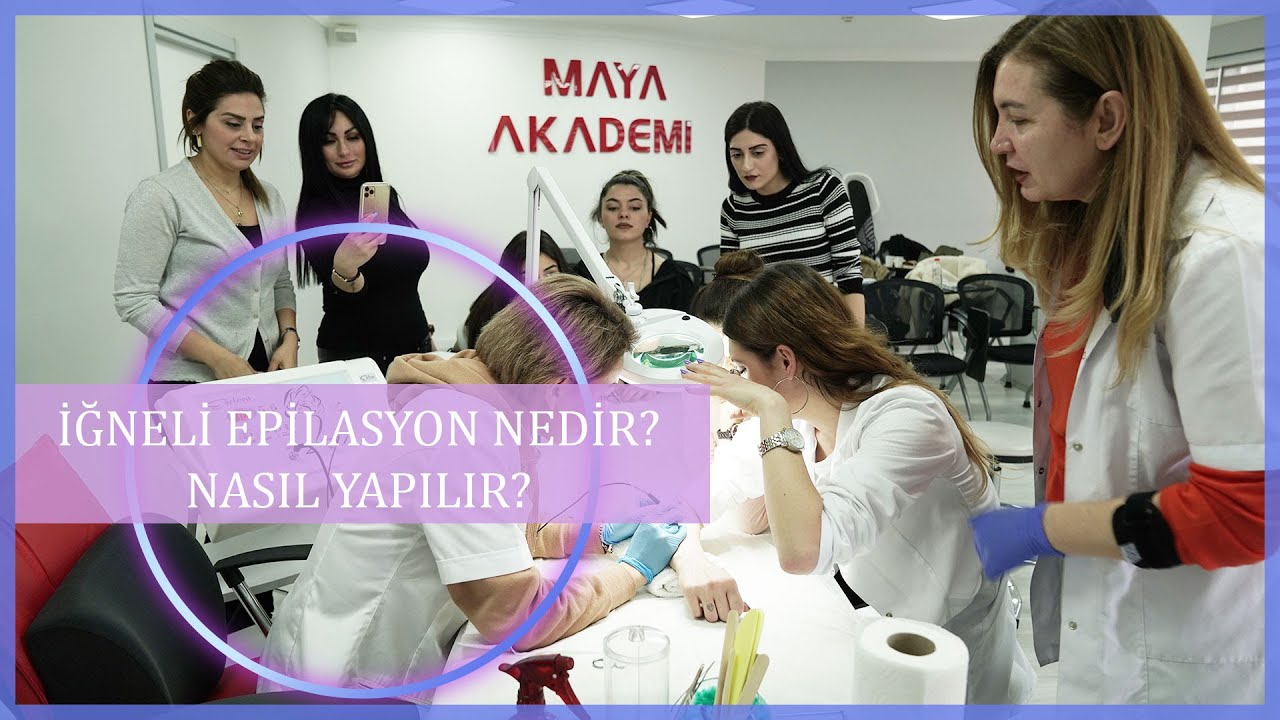 İğneli Epilasyon Nedir? | Nasıl Uygulanır? | Estetisyenlik Kursunda İğneli Epilasyon Dersi