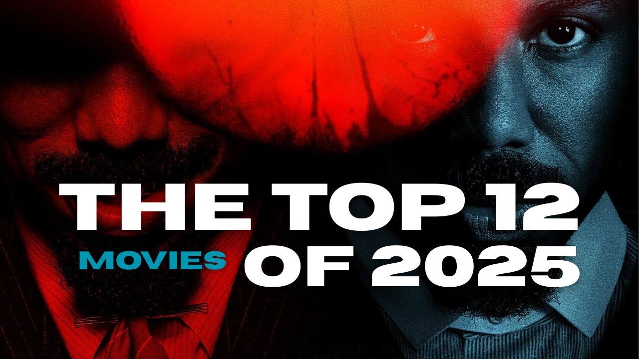 The Top 12 Movies of 2025 - An Entirely Biased (and well-informed) List