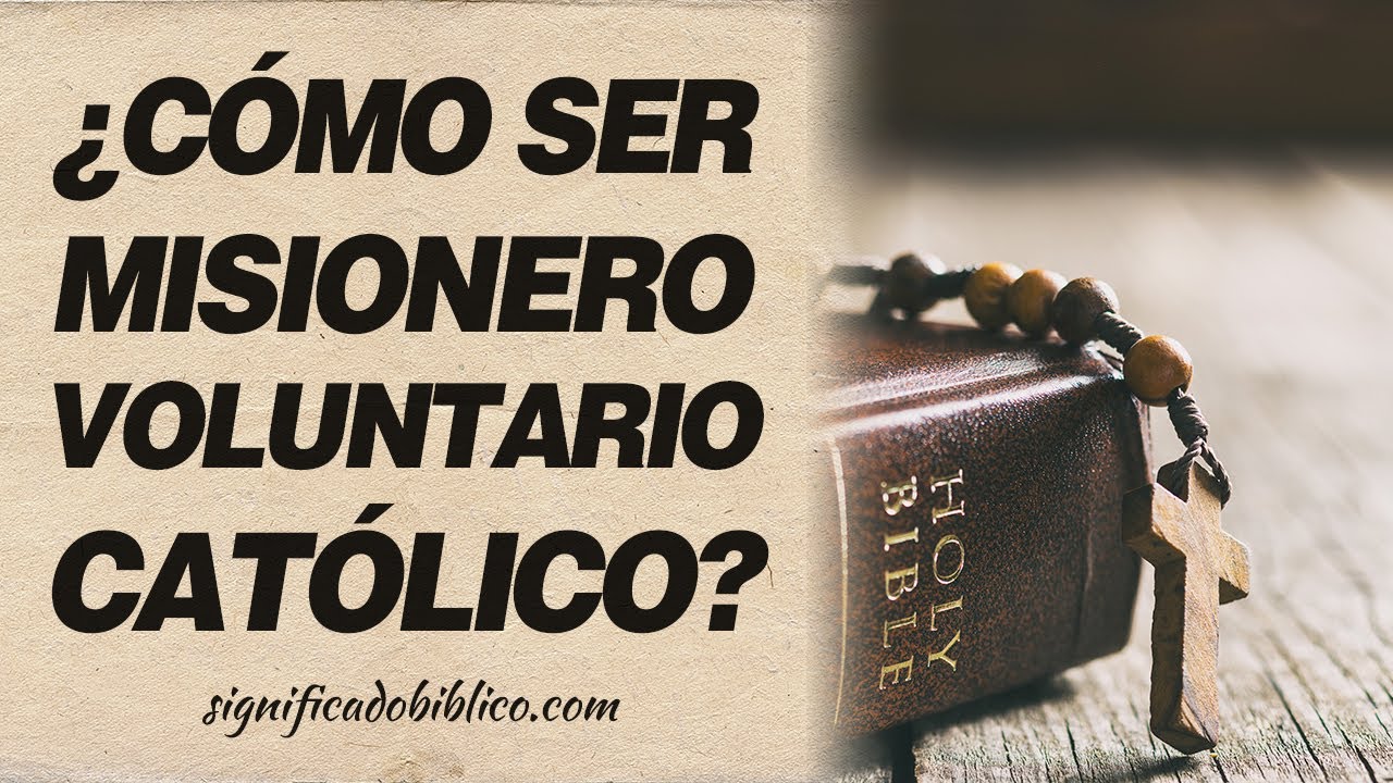 🙏 ¿Cómo ser misionero voluntario católico? Atrévete a ser misionero 🙏