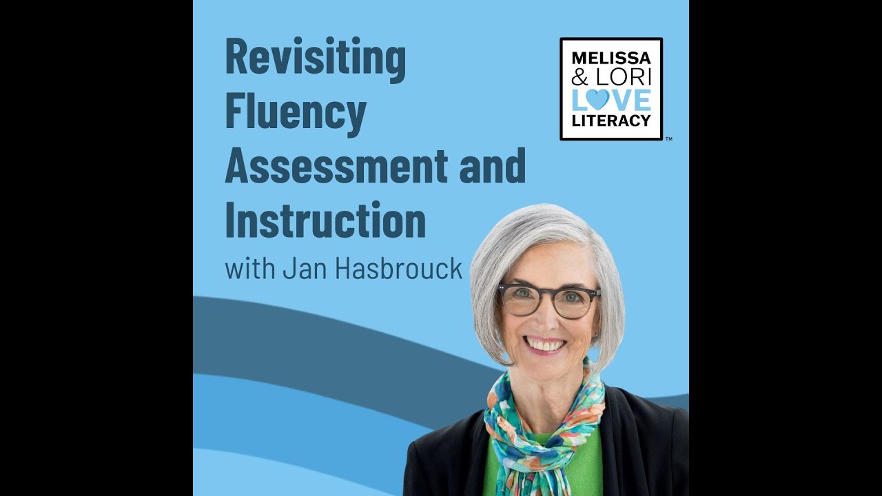 Revisiting Fluency Assessment and Instruction with Jan Hasbrouck