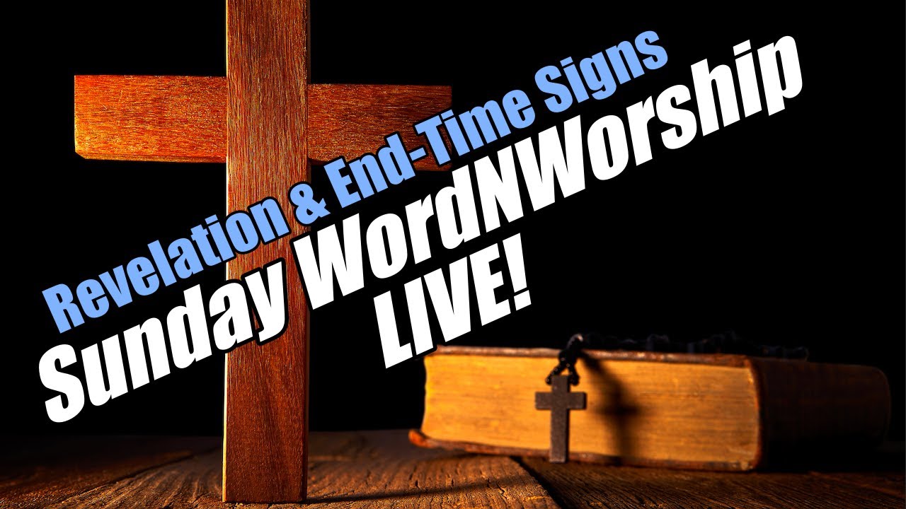 Revelation & End-Time Signs. Sunday WordNWorship LIVE! B2T Ministries. Mar 1, 2026