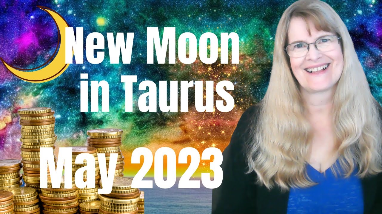 New Moon May 2023 – Time to Let Go – New Moon in Taurus on May 19, 2023