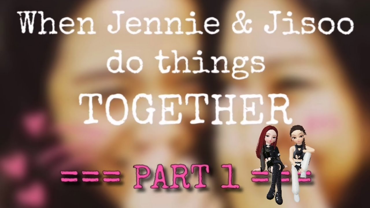 JENSOO - When Jennie & Jisoo do things together (Part 1)