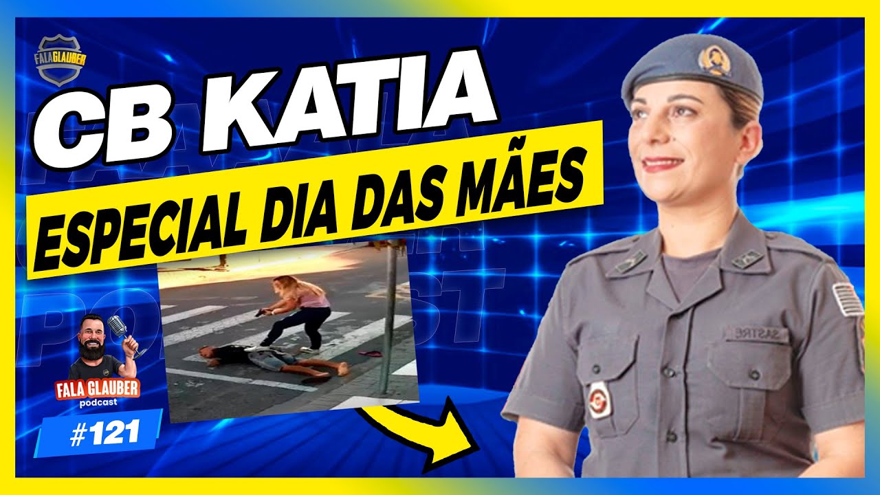 CB KATIA SASTRE (PMSP) - Fala Glauber Podcast #121
