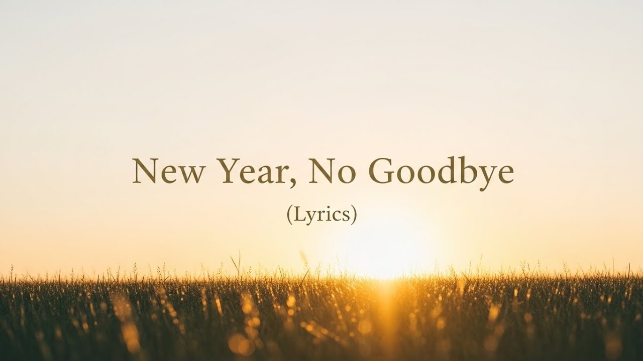 New Year, No Goodbye (Lyrics) | A Tender Romantic Love Song for Quiet New Beginnings