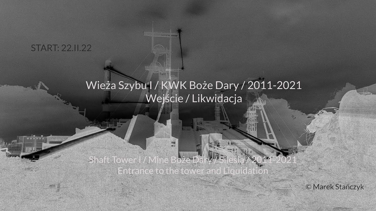 Wieża Szyb I / likwidacja / KWK Boże Dary / Mine / Katowice / Silesia 2011-2021/ Film Marek Stańczyk