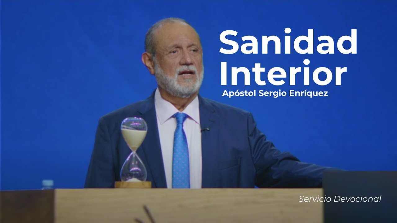 Sanidad Interior  | Apóstol Sergio Enríquez | Servicio devocional