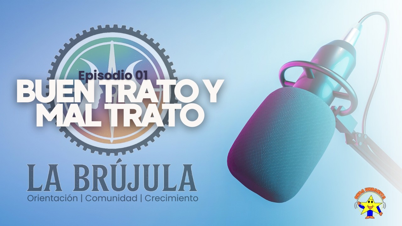 LA BRÚJULA T.01x01 | 🤝 Campaña del Buen Trato y Convivencia Escolar