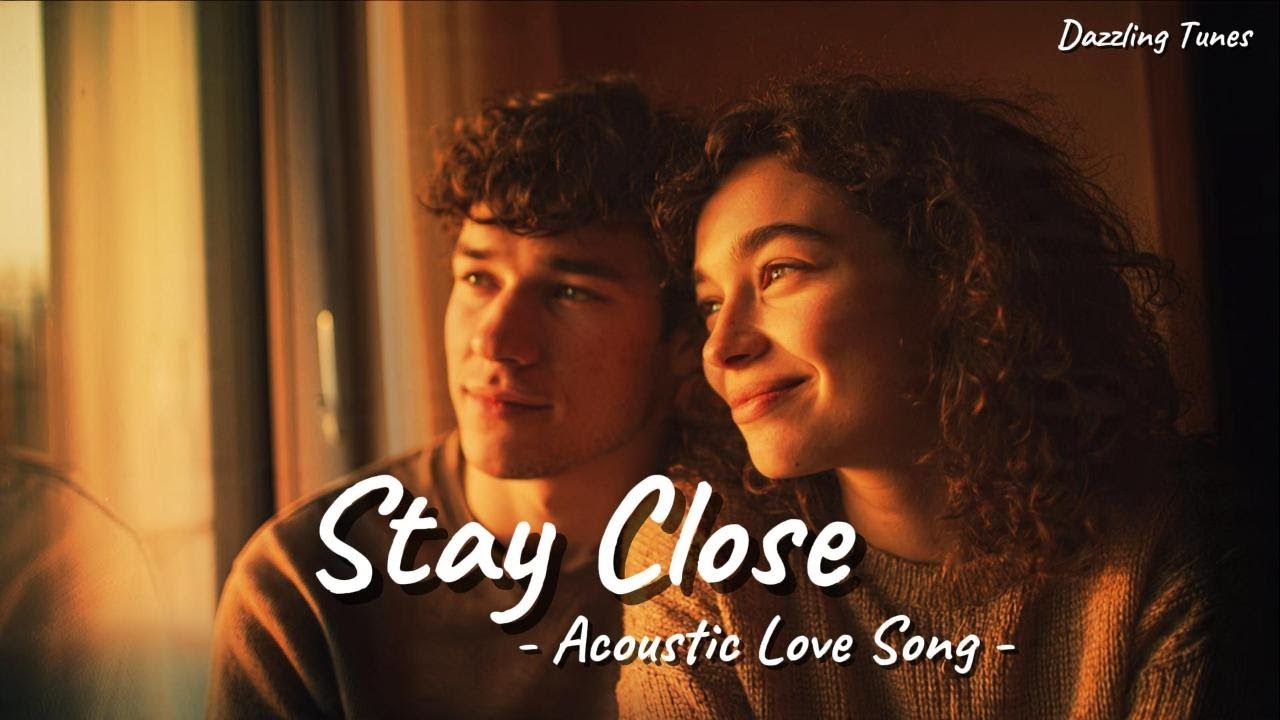 Stay Close – Warm Acoustic Love Song About Comfort, Reassurance, and Togetherness