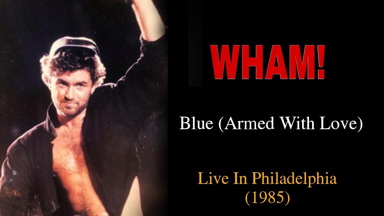 Wham! - Blue (Armed With Love) Live In Philadelphia (1985)