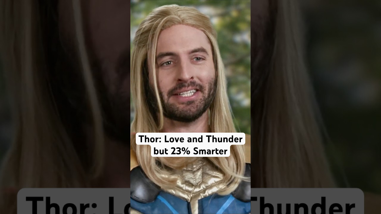 Thor: Love and Thunder but 23% Smarter